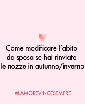 Come modificare l’abito da sposa se hai deciso di rinviare le nozze ed è cambiata pure la stagione